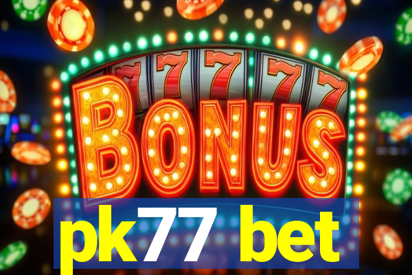pk77 bet